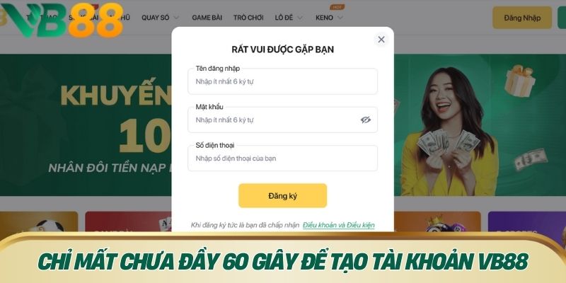 Chỉ mất chưa đầy 60 giây để tạo tài khoản VB88